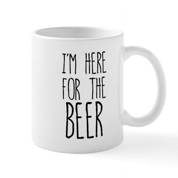CafePress - I'm Here For The Beer - 11 oz Ceramic Mug - Novelty Coffee Tea Cup