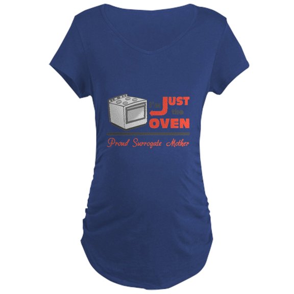 CafePress - I'm Just The Oven Proud Surrogate Mother - Maternity Dark T-Shirt