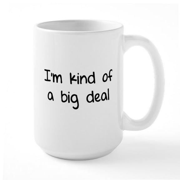 CafePress - I'm Kind Of A Big Deal Large Mug - 15 oz Ceramic Large White Novelty Mug