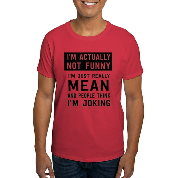 CafePress - I'm Not Actually Not Funny Actually Mean T Shirt - Men's Classic Graphic Cotton T-Shirt