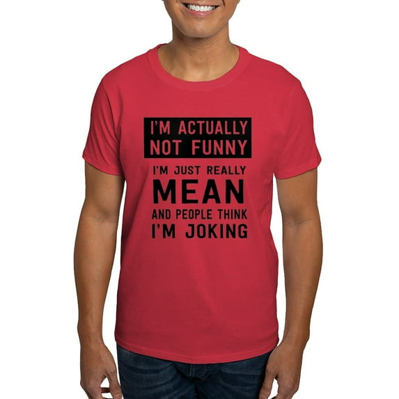 CafePress - I'm Not Actually Not Funny Actually Mean T Shirt - Men's Classic Graphic Cotton T-Shirt