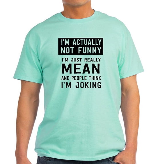 CafePress - I'm Not Actually Not Funny Actually Mean T Shirt - Men's Classic Graphic Cotton T-Shirt