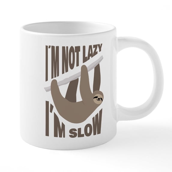 CafePress - I'm Not Lazy I'm Slow - 20 Oz White Ceramic Mega Mug