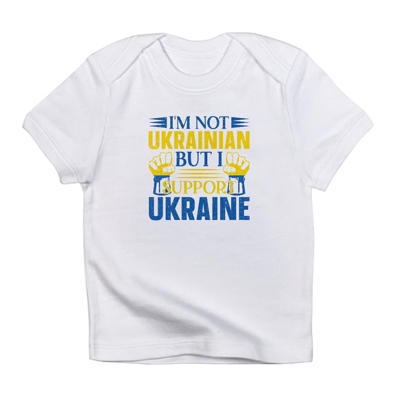 CafePress - I'm Not Ukrainian But I Support Ukraine T Shirt - Infant T-Shirt
