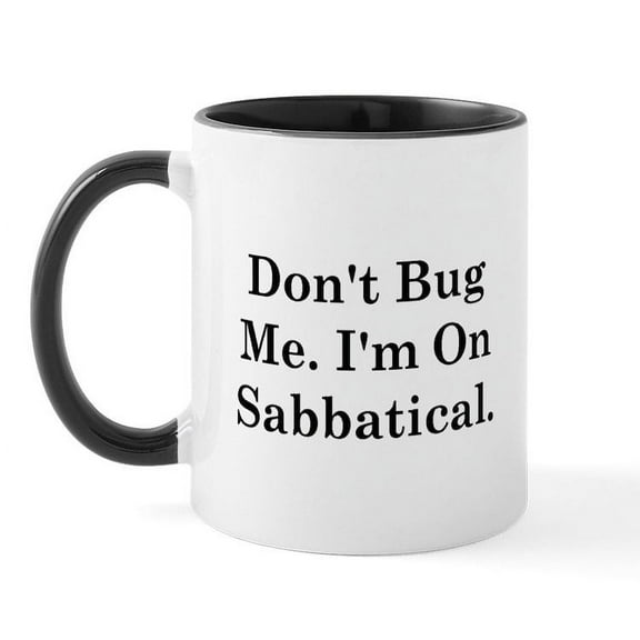 CafePress - I'm On Sabbatical Mug - 11 oz Ceramic Mug - Novelty Coffee Tea Cup