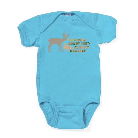 CafePress - I'm Proof Daddy Isn't Always Hunting - Cute Infant Bodysuit Baby Romper - Size Newborn - 24 Months