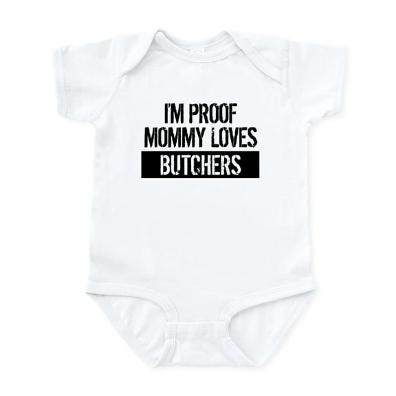CafePress - I'm Proof Mommy Loves Butchers Body Suit - Baby Light Bodysuit, Size Newborn - 24 Months