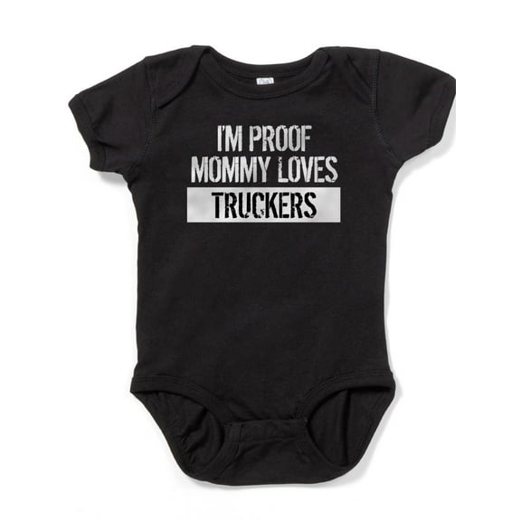 CafePress - I'm Proof Mommy Loves Truckers - Cute Infant Bodysuit Baby Romper