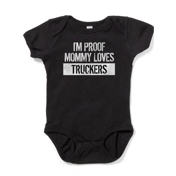 CafePress - I'm Proof Mommy Loves Truckers - Cute Infant Bodysuit Baby Romper