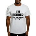 thumbnail image 1 of CafePress - I'm Retired This Is As Dressed Up As I Ge T Shirt - Men's Classic Graphic T-Shirt, 1 of 4