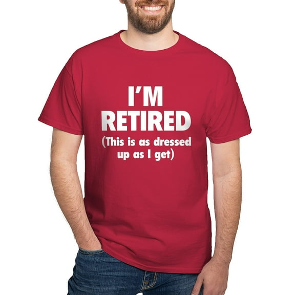 CafePress - I'm Retired This Is As Dressed Up As I Get Dark T - Men's Classic Graphic Cotton T-Shirt
