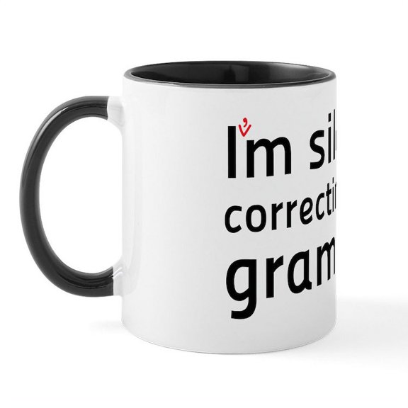 CafePress - I'm Silently Correcting Your Grammar (W Mug - 11 oz Ceramic Mug - Novelty Coffee Tea Cup