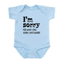 CafePress - I'm Sorry Hungry Infant Bodysuit - Baby Light Bodysuit, Size Newborn - 24 Months