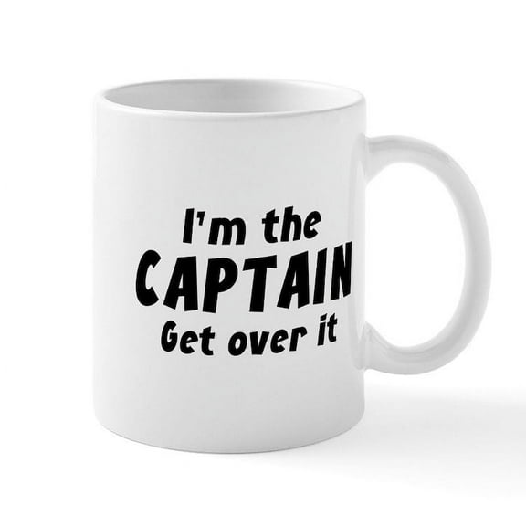CafePress - I'm The Captain Get Over It Mug - 11 oz Ceramic Mug - Novelty Coffee Tea Cup