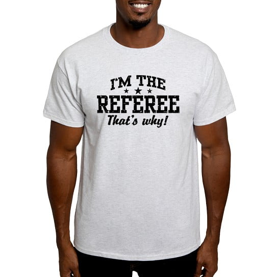 CafePress - I'm The Referee That's Why Light T Shirt - Men's Classic Cotton T-Shirts