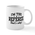 thumbnail image 1 of CafePress - I'm The Referee That's Why Mug - 11 oz Ceramic Mug - Novelty Coffee Tea Cup, 1 of 6