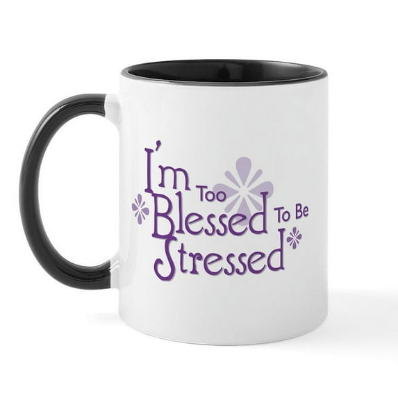 CafePress - I'm Too Blessed To Be Stressed Mug - 11 oz Ceramic Mug - Novelty Coffee Tea Cup