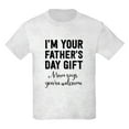thumbnail image 1 of CafePress - I'm Your Father's Day Gift. Mom Says You're Welcom - Light T-Shirt Kids XS-XL, 1 of 4