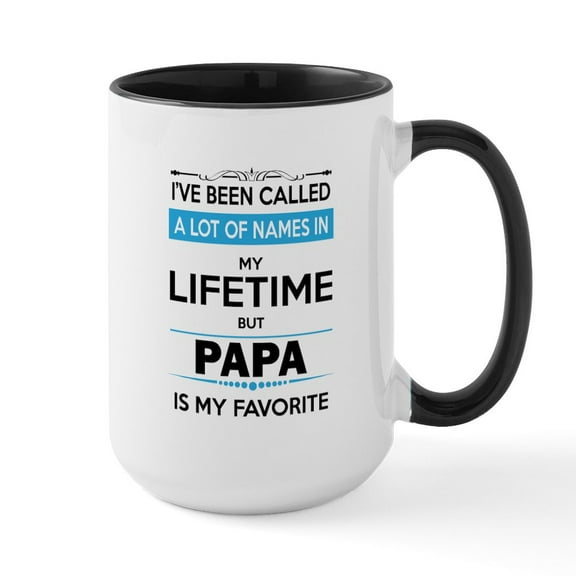 CafePress - I've Been Called A Lot Of Names In My Lifetime Bu - 15 oz Ceramic Large White Novelty Mug