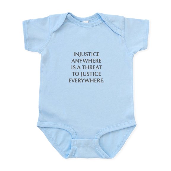 CafePress - INJUSTICE ANYWHERE IS A THREAT TO JUSTICE EVERYWHE - Baby Light Bodysuit, Size Newborn - 24 Months