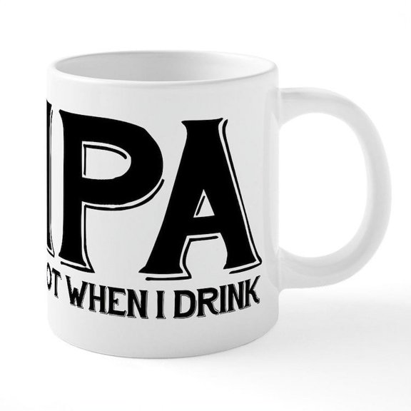 CafePress - IPA Lot When I Drink - 20 Oz White Ceramic Mega Mug