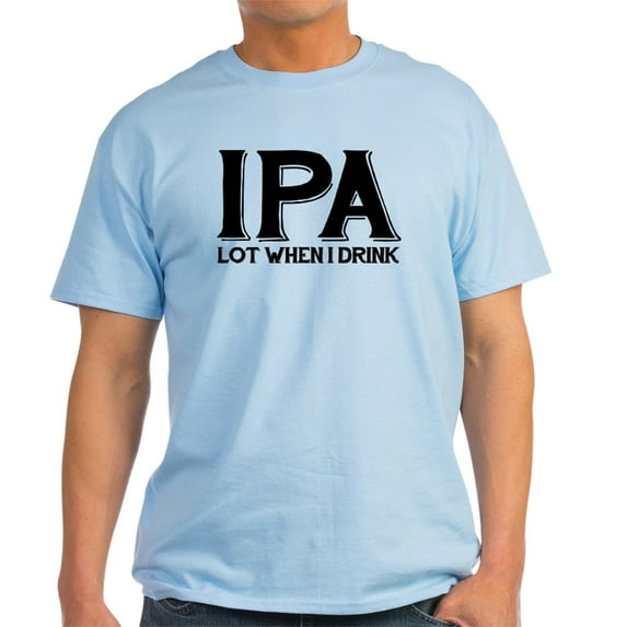 CafePress - IPA Lot When I Drink Light T Shirt - Men's Classic Graphic T-Shirt