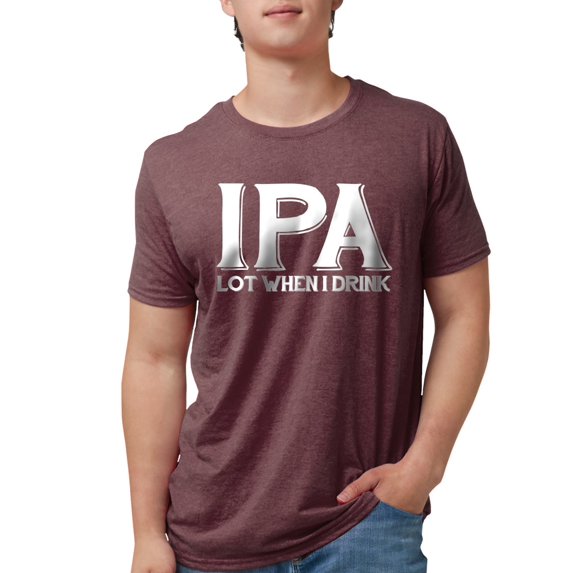 CafePress - IPA Lot When I Drink Mens Tri Blend T Shirt - Mens Tri-blend T-Shirt