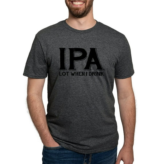 CafePress - IPA Lot When I Drink T Shirt - Mens Tri-blend T-Shirt