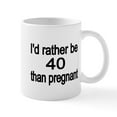 thumbnail image 1 of CafePress - Id Rather Be 40 Than Pregnant Mug - 11 oz Ceramic Mug - Novelty Coffee Tea Cup, 1 of 4