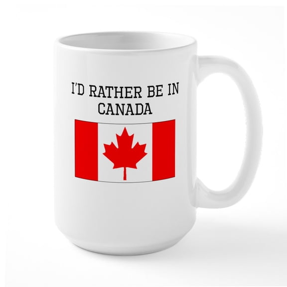 CafePress - Id Rather Be In Canada Mugs - 15 oz Ceramic Large White Novelty Mug
