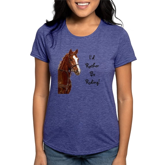 CafePress - Id Rather Be Riding! Horse T Shirt - Womens Tri-blend T-Shirt
