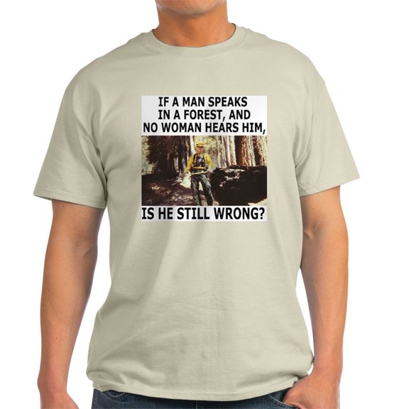 CafePress - If A Man Speaks Alone In A Forest - Men's Classic Graphic T-Shirt