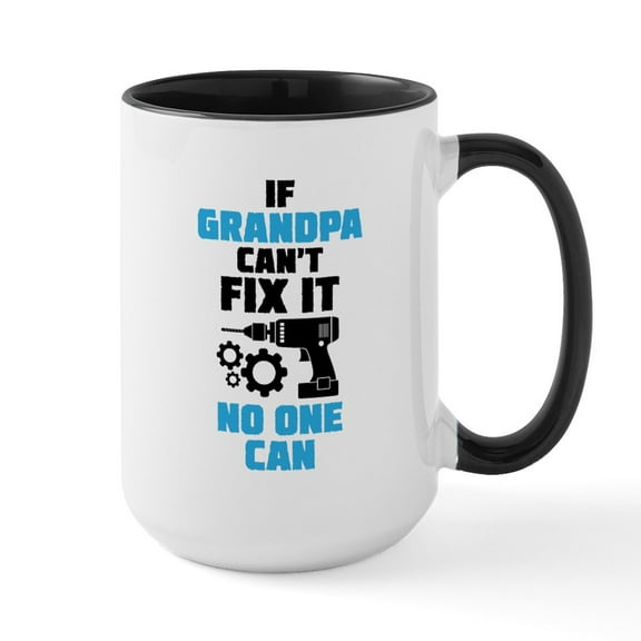 CafePress - If Grandpa Can't Fix It No One Can Mugs - 15 oz Ceramic Large White Novelty Mug