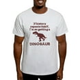 thumbnail image 1 of CafePress - If History Repeats Itself Dinosaur Light T Shirt - Light T-Shirt - CP, 1 of 4
