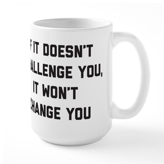 CafePress - If It Doesn't Challenge Y - 15 oz Ceramic Large White Novelty Mug