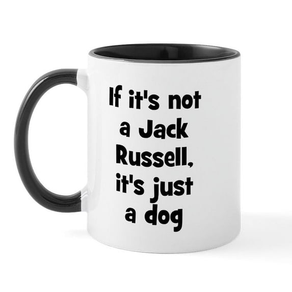CafePress - If It's Not A Jack Russell, I Mug - 11 oz Ceramic Mug - Novelty Coffee Tea Cup