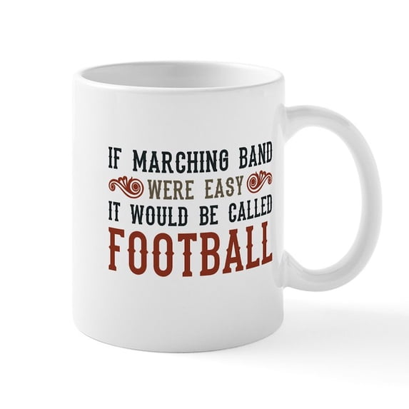CafePress - If Marching Band Were Easy Mug - 11 oz Ceramic Mug - Novelty Coffee Tea Cup