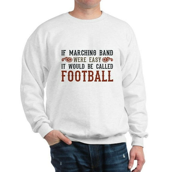 CafePress - If Marching Band Were Easy Sweatshirt - Crew Neck Sweatshirt