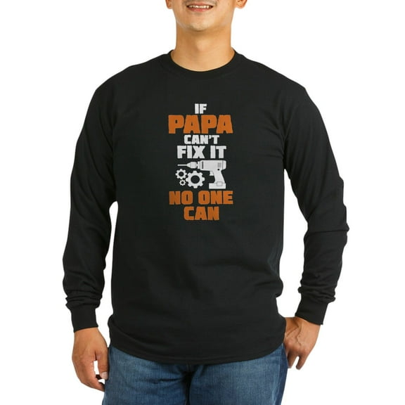 CafePress - If Papa Can't Fix It No One Can Long Sleeve T Shir - Long Sleeve Dark T-Shirt