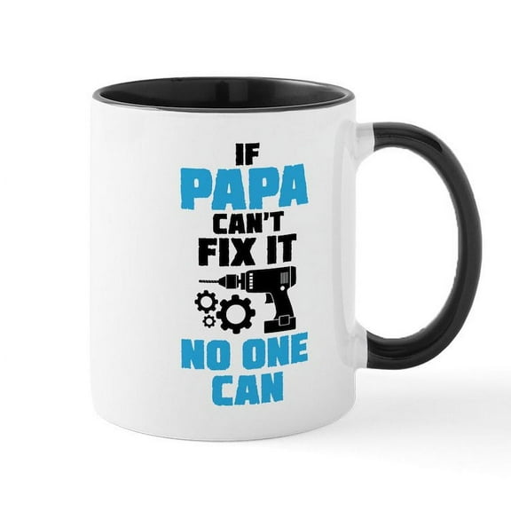 CafePress - If Papa Can't Fix It No One Can Mugs - 11 oz Ceramic Mug - Novelty Coffee Tea Cup