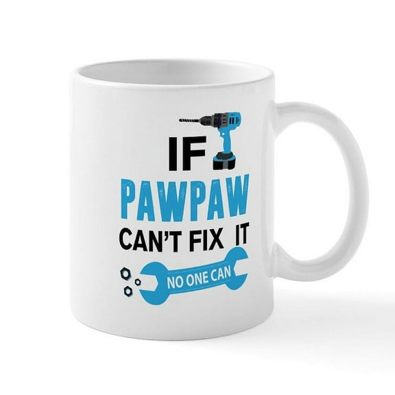 CafePress - If Pawpaw Can't Fix It No One Can Mugs - 11 oz Ceramic Mug - Novelty Coffee Tea Cup