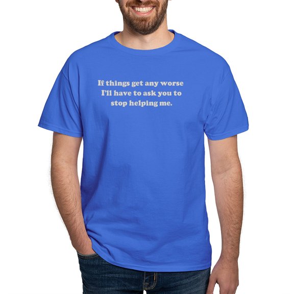 CafePress - If Things Get Any Worse, I'll Dark T Shirt - Men's Classic Graphic Cotton T-Shirt