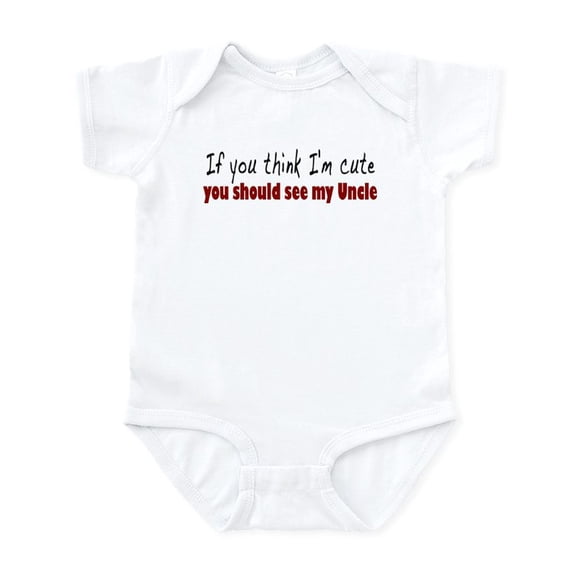 CafePress - If You Think I'm Cute Uncle Infant Bodysuit - Baby Light Bodysuit, Size Newborn - 24 Months