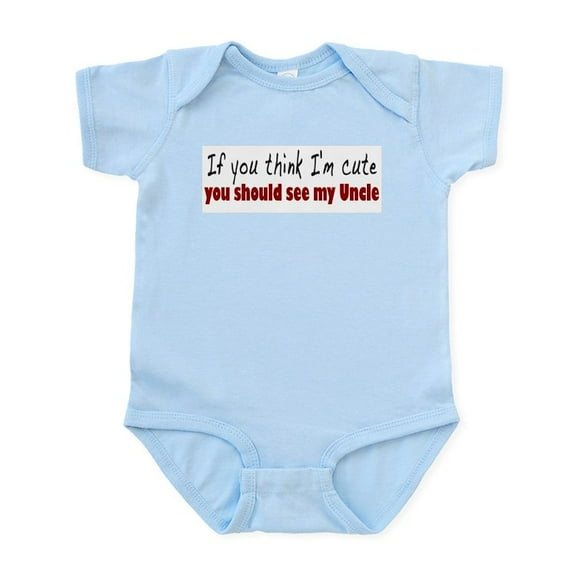 CafePress - If You Think I'm Cute Uncle Infant Bodysuit - Baby Light Bodysuit, Size Newborn - 24 Months
