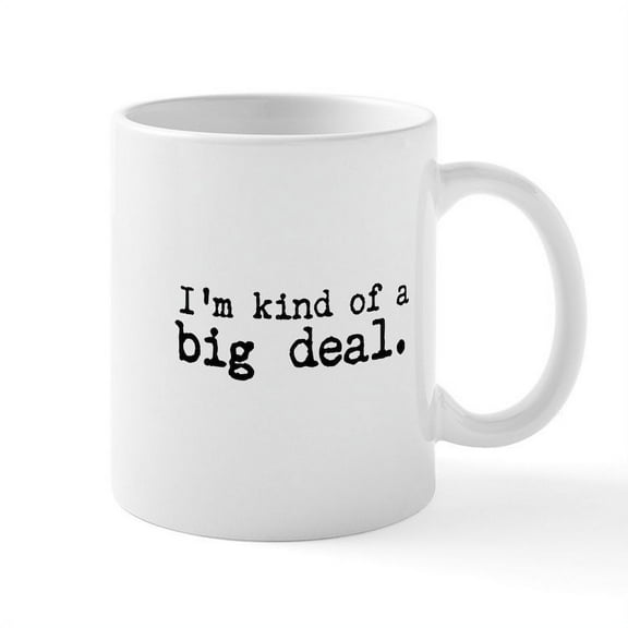 CafePress - Im Kind Of A Big Deal. Mug - 11 oz Ceramic Mug - Novelty Coffee Tea Cup
