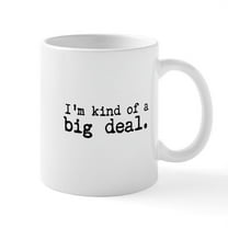 CafePress - Im Kind Of A Big Deal. Mug - 11 oz Ceramic Mug - Novelty Coffee Tea Cup