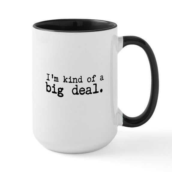 CafePress - Im Kind Of A Big Deal. Mug - 15 oz Ceramic Large White Novelty Mug