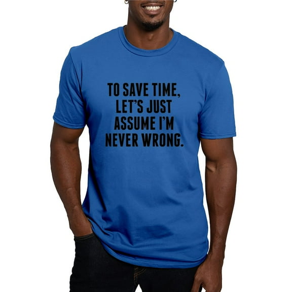 CafePress - Im Never Wrong Men's Classic T Shirt - Men's Fitted T-Shirt