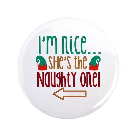 CafePress - Im Nice She's Naughty Elf Hat 3.5 Button - 3.5" Button
