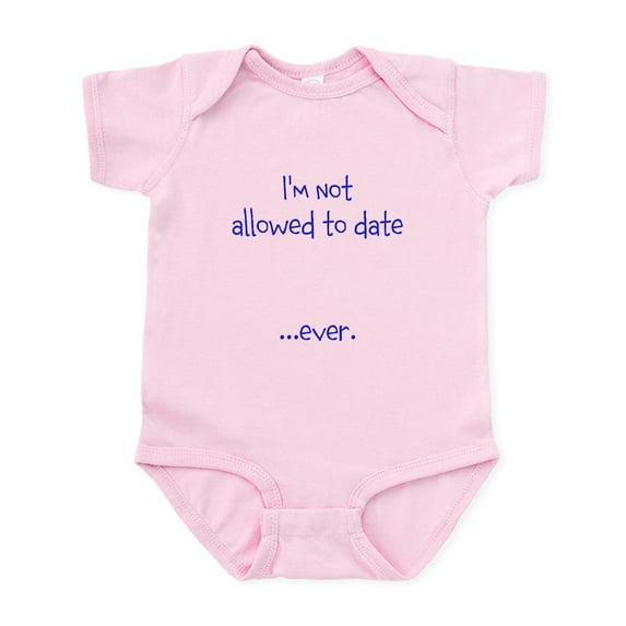 CafePress - Im Not Allowed To Date...Ever. Body Suit - Baby Light Bodysuit, Size Newborn - 24 Months